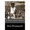 A Slave Girl's Story: Being an Autobiography of Kate Drumgoold - Paperback