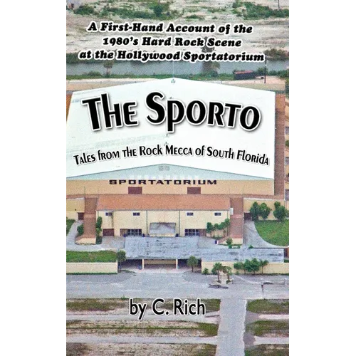 The Sporto: Tales from the Rock Mecca of South Florida - Paperback