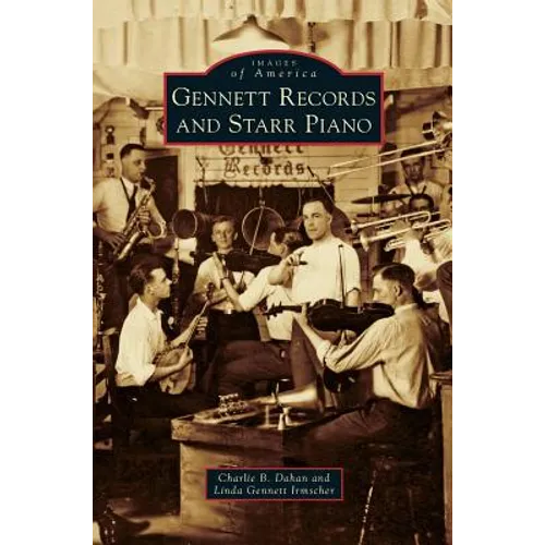 Gennett Records and Starr Piano - Hardcover
