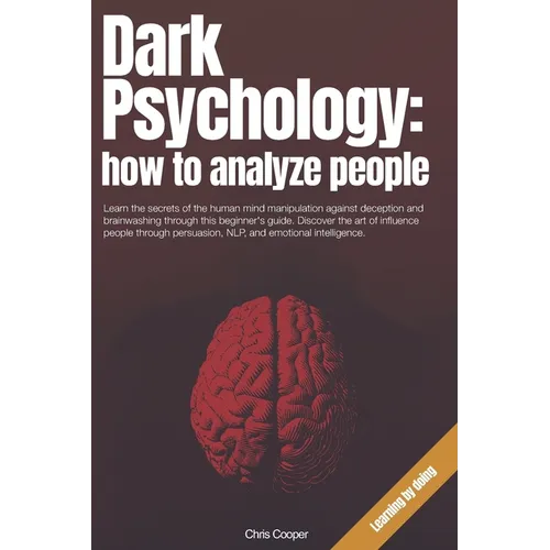 Dark Psychology: How to Analyze People: Learn the secrets of the human mind manipulation against deception and brainwashing through thi - Paperback
