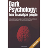 Dark Psychology: How to Analyze People: Learn the secrets of the human mind manipulation against deception and brainwashing through thi - Paperback