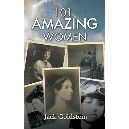 101 Amazing Women: Extraordinary Heroines Throughout History - Paperback