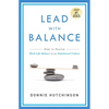 Lead with Balance: How to Master Work-Life Balance in an Imbalanced Culture - Paperback