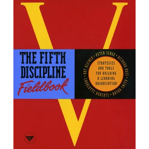 The Fifth Discipline Fieldbook: Strategies and Tools for Building a Learning Organization - Paperback