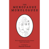 The Menopause Monologues: Real experiences by real women (and a few men!) - Paperback