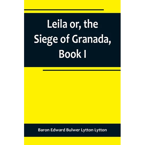 Leila or, the Siege of Granada, Book I - Paperback