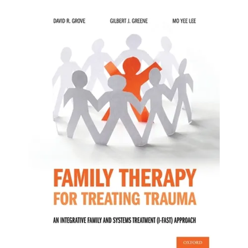 Family Therapy for Treating Trauma: An Integrative Family and Systems Treatment (I-Fast) Approach - Paperback