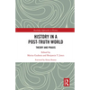 History in a Post-Truth World: Theory and Praxis - Paperback