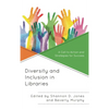 Diversity and Inclusion in Libraries: A Call to Action and Strategies for Success - Hardcover