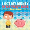 I Got My Money In My Piggy Bank - Money Book - Math Workbook for Kindergarten Children's Money & Saving Reference - Paperback