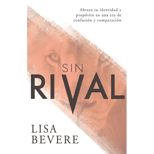 Sin Rival: Abraza Tu Identidad Y Propósito En Una Era de Confusión Y Comparación - Paperback