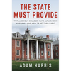 The State Must Provide: Why America's Colleges Have Always Been Unequal--And How to Set Them Right - Hardcover