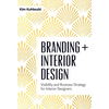Branding + Interior Design: Visibility and Business Strategy for Interior Designers - Hardcover