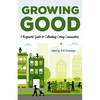 Growing Good: A Beginner's Guide to Cultivating Caring Communities - Paperback