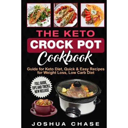 The Keto Crock Pot Cookbook: Guide for Keto Diet, Quick & Easy Recipes for Weight Loss, Low Carb Diet, Full guide, tips and tricks, new release - Paperback