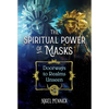 The Spiritual Power of Masks: Doorways to Realms Unseen - Paperback