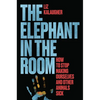The Elephant in the Room: How to Stop Making Ourselves and Other Animals Sick - Hardcover