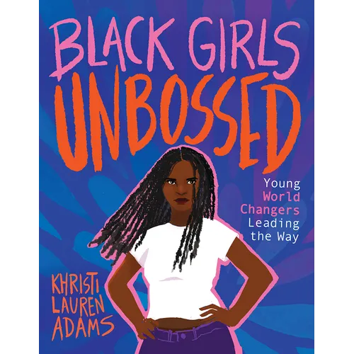 Black Girls Unbossed: Young World Changers Leading the Way - Hardcover