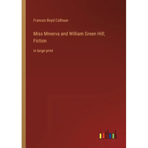 Miss Minerva and William Green Hill; Fiction: in large print - Paperback