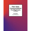 Fiber Optic Communications For Beginners: -The Basics - Paperback
