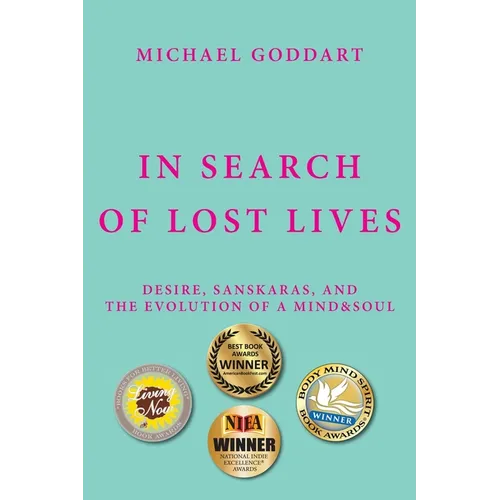In Search of Lost Lives: Desire, Sanskaras, and the Evolution of a Mind&Soul - Paperback