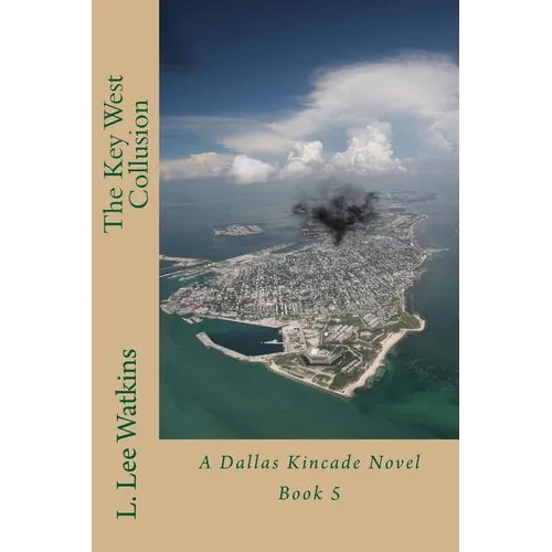 The Key West Collusion: A Dallas Kincade Novel Book 5 - Paperback