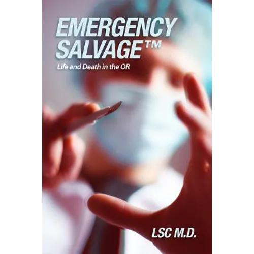 Emergency SalvageTM: Life and Death in the OR - Paperback