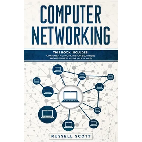 Computer Networking: This Book Includes: Computer Networking for Beginners and Beginners Guide (All in One) - Paperback