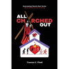 Overcoming Church Hurt Series: All Churched Out - Paperback