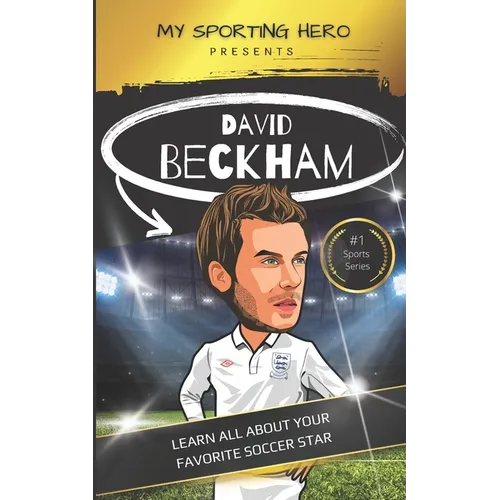 My Sporting Hero: David Beckham: Learn all about your favorite soccer star - Paperback