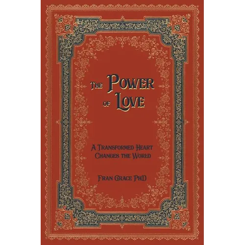 The Power of Love: A Transformed Heart Changes the World - Paperback