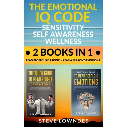 The Emotional IQ Code. Sensitivity, Self Awareness and Wellness: Read people like a book - Read a person's emotions. How to understand human behavior, - Paperback