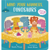 Mind Your Manners, Dinosaurs! - Board Book