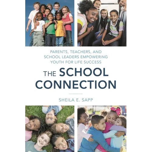 School Connection: Parents, Teachers, and School Leaders Empowering Youth for Life Success - Paperback