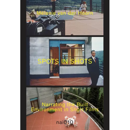 Spots in Shots: Narrating the Built Environment in Short Film - Hardcover