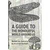 A Guide to the Wonderful World Around Us: Notes on Nature - Paperback
