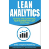 Lean Analytics: Manage and Automatize Your Business with Lean Analytics (Data Analytics Made Easy) - Paperback