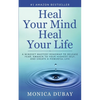Heal Your Mind Heal Your Life: A Mindset Mastery Roadmap To Release Fear, Awaken To Your Highest Self, and Create a Powerful Life - Paperback