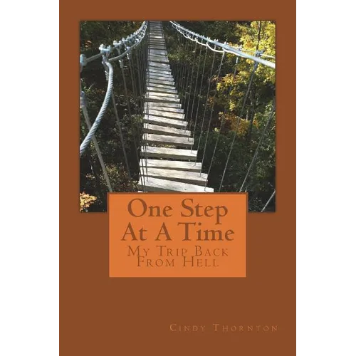 One Step At A Time: My Trip Back From Hell - Paperback