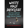 White Male Privilege: How This Happened and Why It's Even Worse than We Thought - Paperback