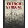 French Senegal: The History of the French Colony and Senegal's Transition to Independence - Paperback