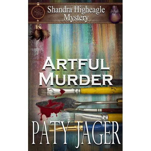 Artful Murder: Shandra Higheagle Mystery - Paperback