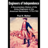 Engineers of Independence: A Documentary History of the Army Engineers in the American Revolution, 1775-1783 - Paperback