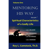 Mentoring His Way Volume 1: Spiritual Characteristics of a Godly Life - Paperback