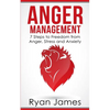 Anger Management: 7 Steps to Freedom from Anger, Stress and Anxiety (Anger Management Series Book 1) - Paperback
