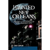 Haunted New Orleans: History & Hauntings of the Crescent City - Paperback