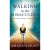 Walking in the Miraculous: My Healing Journey Through Cancer - Hardcover