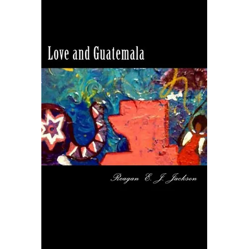 Love and Guatemala - Paperback