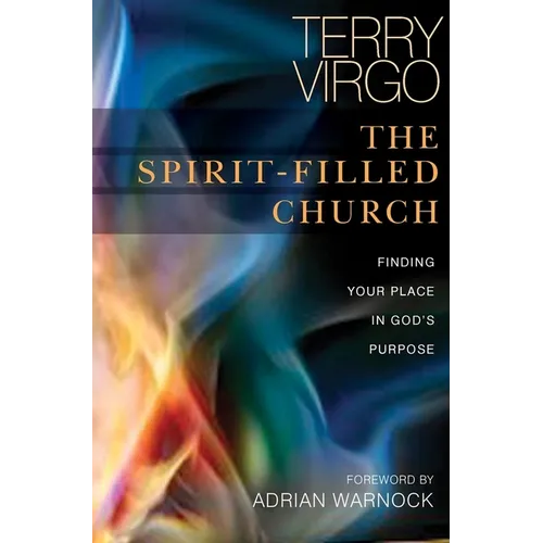The Spirit-Filled Church: Finding Your Place in God's Purpose - Paperback