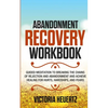 Abandonment Recovery Workbook: Guided meditation to Breaking the Chains of Rejection and Abandonment and Achieve Healing for Hurts, Hardships, and Fea - Paperback